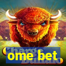ome bet